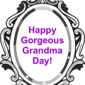 Gorgeous Grandma Day