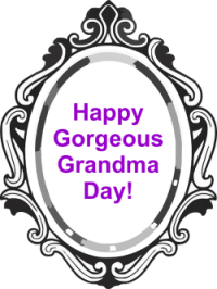 Gorgeous Grandma Day